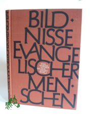 Bildnisse evangelischer Menschen : Von Martin Luther bis z. Gegenwart