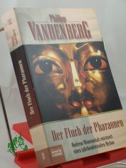 Der Fluch der Pharaonen : moderne Wissenschaft entr�tselt einen jahrtausendealten Mythos / Philipp Vandenberg
