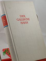 Der gallische Hahn : Franz. Gedichte von d. Zeit d. Troubadours bis in unsere Tage in dt. Nachdichtung / Helmut Bartuschek