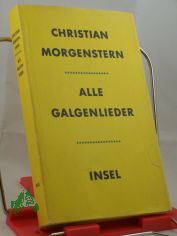 Alle Galgenlieder : Galgenlieder, Palmstr�m, Palma Kunkel, Gingganz / Christian Morgenstern