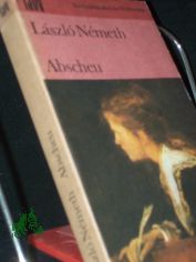 Abscheu : Roman / Laszlo Nemeth. Dt. von Elemer Schag u. Charlotte Ujlaki