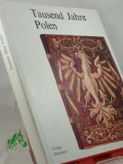 Tausend Jahre Polen / Aleksander Gieysztor ... Dt.: Margarethe Franke ; Kordula Zubrzycka. Farbaufnahmen: Seiten Dubak ... Schwarzweissaufnahmen: Seiten Arczyn?ski ...