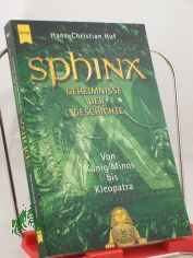 Sphinx, Geheimnisse der Geschichte. Von K�nig Minos bis Kleopatra.