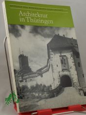 Architektur in Th�ringen : Ergebnisse u. Probleme ihrer Erforschung, Erhaltung u. Nutzung / hrsg. von d. Winckelmann-Ges., Stendal. Hrsg. von Hans-Joachim Mrusek