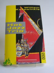 Hot-Jazz-Trio : Stories / William Kotzwinkle. Mit Illustrationen von Joe Servello. Dt. von Bruni R�hm und Gerd Burger