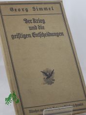 Der Krieg und die geistigen Entscheidungen : Reden u. Aufs�tze / von Georg Simmel