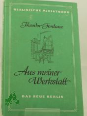 Aus meiner Werkstatt : Unbekanntes u. Unver�ffentlichtes / Theodor Fontane. ges. von Albrecht Gaertner