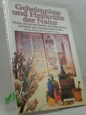 Geheimnisse und Heilkr�fte der Natur : heilen und gesund bleiben mit pflanzlichen, tierischen und mineralischen Stoffen / Miriam Polunin ; Christopher Robbins. Aus dem Engl. �bers. von Angelika Feilhauer