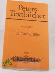 Die Zauberfl�te : e. dt. Oper in 2 Aufz. ; KV 620 / W. A. Mozart. Text von Emanuel Schikaneder