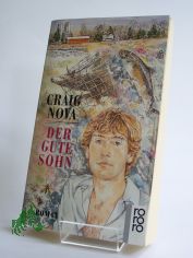 Der gute Sohn : Roman / Craig Nova. Dt. von Thomas Lindquist