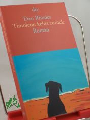 Timoleon kehrt zur�ck : Roman / Dan Rhodes. Aus dem Engl. von Christa Schuenke