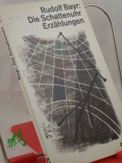 Die Schattenuhr : Erz�hlungen / Rudolf Bayr
