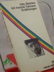 Ich kannte Talmann : Erz�hlungen / Udo Steinke