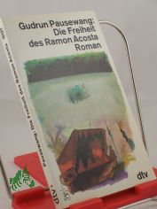 Die Freiheit des Ramon Acosta : Roman / Gudrun Pausewang