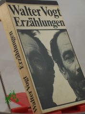 Erz�hlungen / Walter Vogt. Hrsg. von Ingeborg Quaas