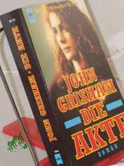Die Akte : Roman / John Grisham. Aus dem Engl. von Christel Wiemken