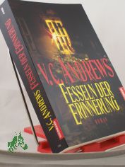 Fesseln der Erinnerung : Roman / V. C. Andrews. Aus dem Amerikan. von Uschi Gnade