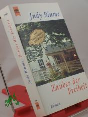 Zauber der Freiheit : Roman / Judy Blume. Aus dem Amerikan. von Ira Lanz