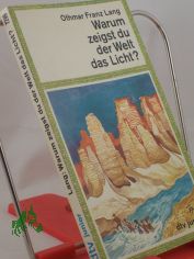 Warum zeigst du der Welt das Licht? : Ein Jugendroman zum Thema Entwicklungshilfe / Othmar Franz Lang