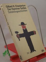Der Hammer Gottes : Detektivgeschichten / Gilbert Keith Chesterton. Dt. von Heinrich Fischer