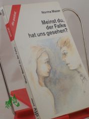 Meinst du, der Falke hat uns gesehen? / Norma Mazer. Aus d. Amerikan. von Rolf Inhauser