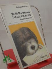 Wuff! : Manchmal bin ich ein Hund ; neue Abenteuer / Andrew Norriss. Aus dem Engl. von Inge M. Artl