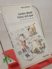 Jumbo r�tselt kreuz und quer. Ein Kreuzwortr�tsel- Lern- und Spa�- Buch