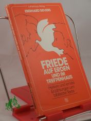 Friede auf Erden und im Treppenhaus : heitere u. ernste Erz�hlungen um bibl. Texte / Eberhard Sievers