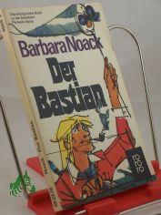 Der Bastian : Roman / Barbara Noack