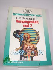 Vergangenheit mal {2 zwei : Science-Fiction-Roman / Eric Frank Russell. �bers. von Michael Pross