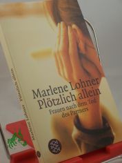 Pl�tzlich allein : Frauen nach dem Tod des Partners / Marlene Lohner