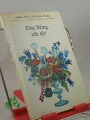 Das bring ich dir / Erna u. G�nter Linde