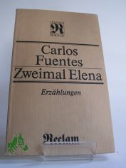 Zweimal Elena : Erz�hlungen / Carlos Fuentes. Aus d. Span. �bers. von Maria Bamberg