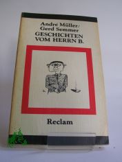 Geschichten vom Herrn B. : ges. Brecht-Anekdoten / André M�ller ; Gerd Semmer