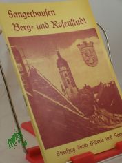 Berg- u. Rosenstadt Sangerhausen , Streifzug durch Historie und Sagen