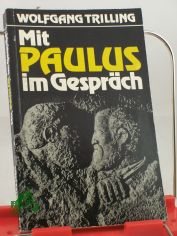 Mit Paulus im Gespr�ch : eine Hinf�hrung in sein Glauben und Denken / Wolfgang Trilling