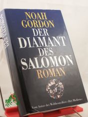 Der Diamant des Salomon : Roman / Noah Gordon. Aus dem Amerikan. von Thomas A. Merk
