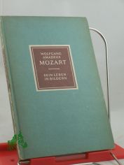 Wolfgang Amadeus Mozart : Sein Leben in Bildern. Bildbiographie / Eduard Crass
