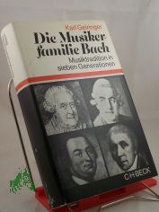 Die Musikerfamilie Bach : Musiktradition in 7 Generationen / Karl Geiringer. Unter Mitarb. von Irene Geiringer