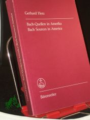 Bach-Quellen in Amerika = Bach sources in America / Gerhard Herz. Ver�ff. f�r ihre Mitglieder von d. Neuen Bachges., Internat. Vereinigung