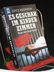 Es geschah nebenan : die unfassbare Geschichte einer Mutter / Joyce Egginton