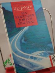 Ein reizender Job f�r eine Frau : Roman / P. D. James. Aus dem Engl. von Wolfdietrich M�ller