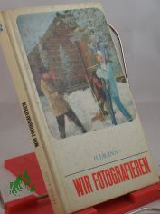 Wir fotografieren / Heinz Hamann