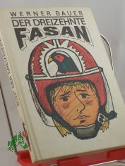 Der dreizehnte Fasan / Werner Bauer