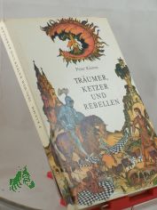 Tr�umer, Ketzer und Rebellen / Peter Klemm. Illustrationen v. Horst Bartsch