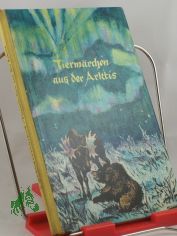 Tierm�rchen aus der Arktis / G. Menowstschikow. �bers. aus d. Russ. v. Lieselotte Remane. Textill. v. Jewgenij Tscharuschin