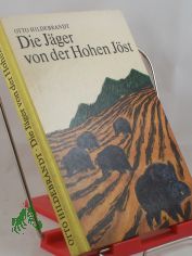 Die J�ger von der hohen J�st / Otto Hildebrandt. Illustrationen von Rainer Zieger