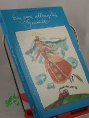 Eine ganz allt�gliche Geschichte : �ber Manne u. Inge, Oma Anne u. Sch�fer Witte,, Silke u. Karin, Rudolfo u. d. M�dchen Tatatin / erz�hlt von Edeltraud Lautsch. Illustrationen von Gisela R�der