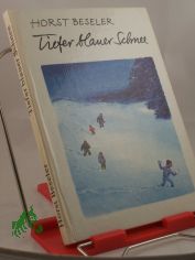 Tiefer blauer Schnee / Horst Beseler. Illustrationen: Bernhard Nast