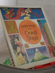 Unterwegs mit Onkel Shiga / Edith Bergner ; Wolfgang W�rfel